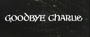 Goodbye Charlie title card